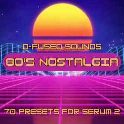 D-Fused Sounds 80's Nostalgia for Serum 2