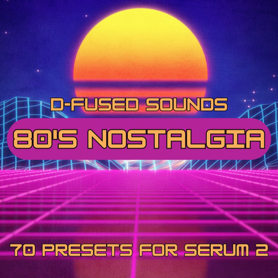 D-Fused Sounds 80's Nostalgia for Serum 2