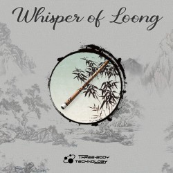 Three-Body Technology Whisper of Loong