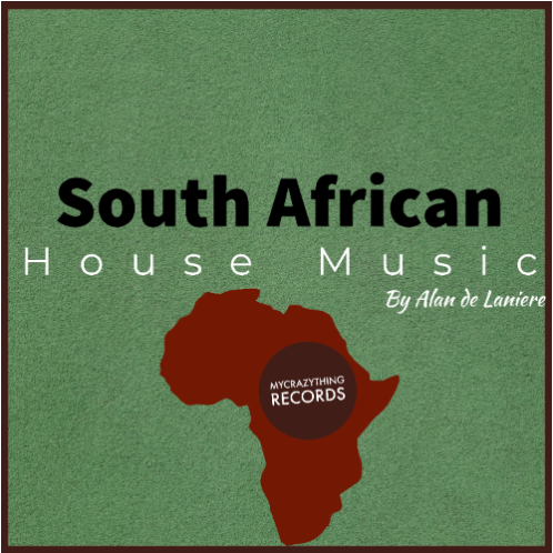 Mycrazything Sounds South African House Music by Alan De Laniere