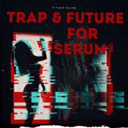 D-Fused Sounds Trap & Future for SERUM